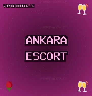 Ankara Escort: Kahramankazan Escort, Beypazarı Escort, Akyurt Escort